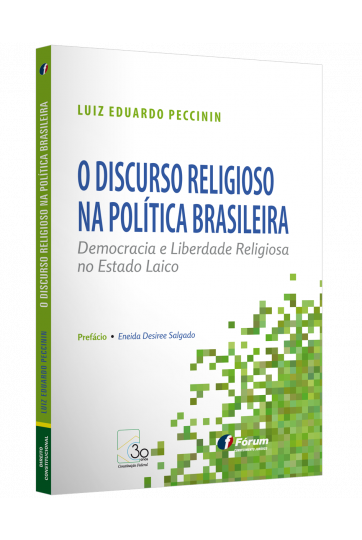 O DISCURSO RELIGIOSO NA POLÍTICA BRASILEIRA Democracia e Liberdade Religiosa no Estado Laico